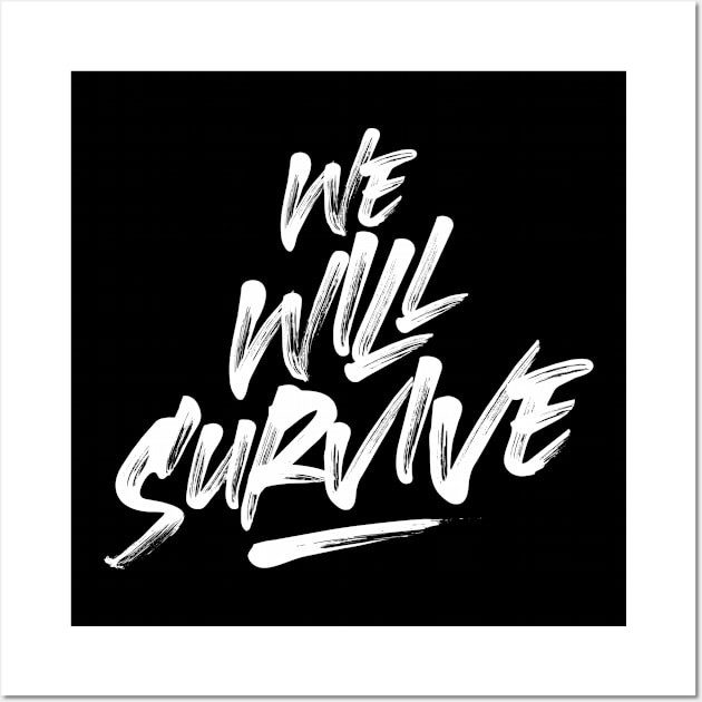 We Will Survive Wall Art by Diskarteh